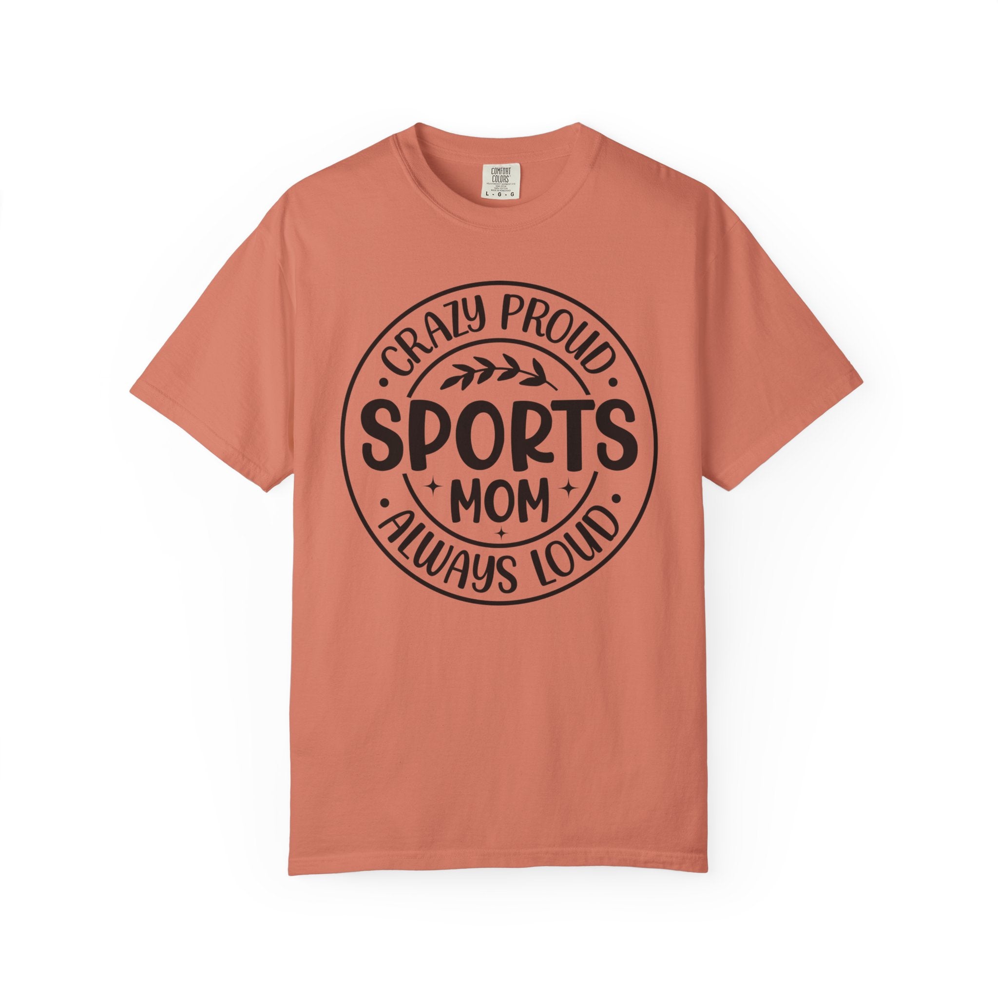 Crazy Proud Sports Mom T-Shirt – Always Loud Graphic Tee for Game Day Fans