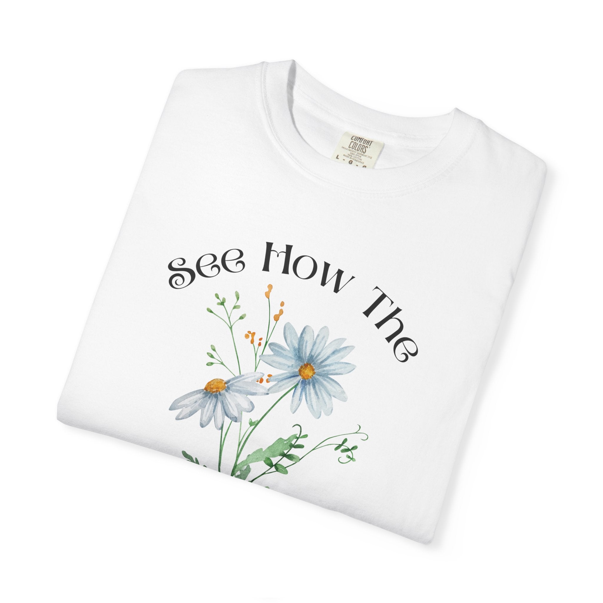 Women's Floral Motivational Tee | Inspirational Gift, Casual Wear, Gardening Apparel, Nature Lover Shirt, Spring Fashion
