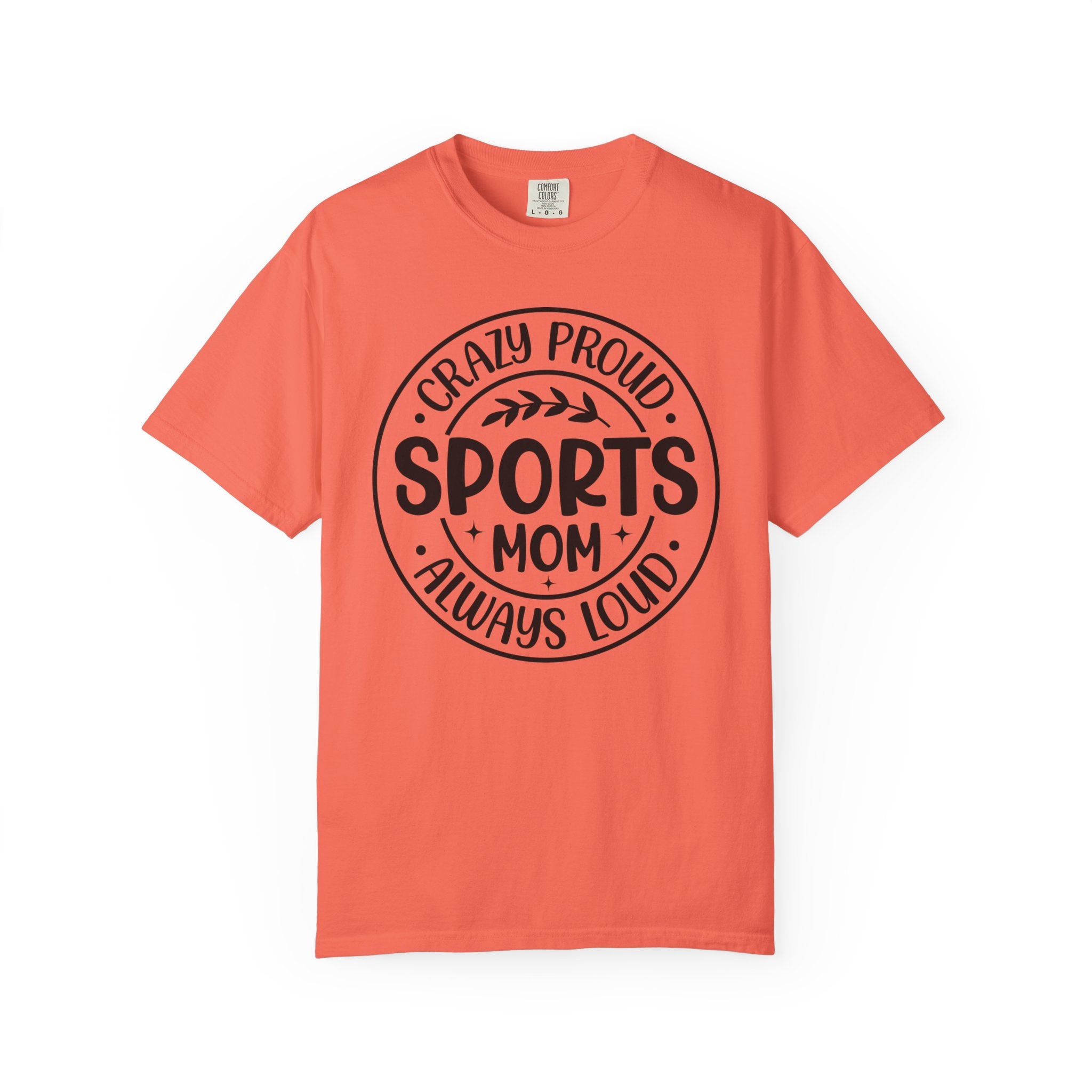 Crazy Proud Sports Mom T-Shirt – Always Loud Graphic Tee for Game Day Fans