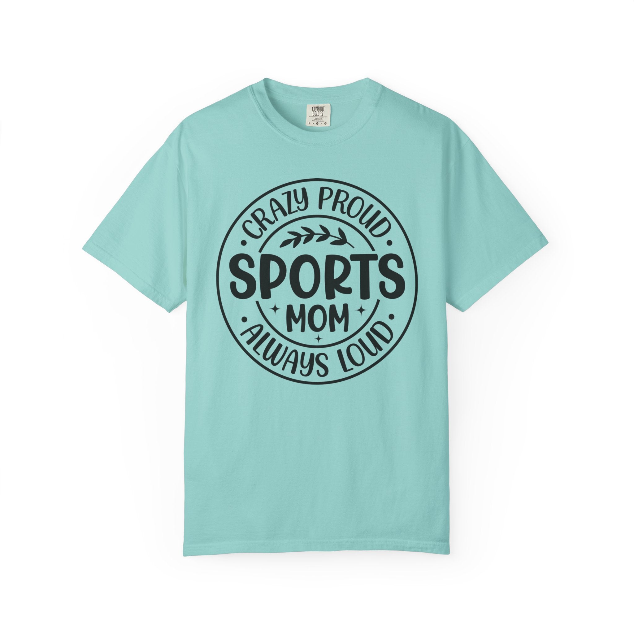 Crazy Proud Sports Mom T-Shirt – Always Loud Graphic Tee for Game Day Fans
