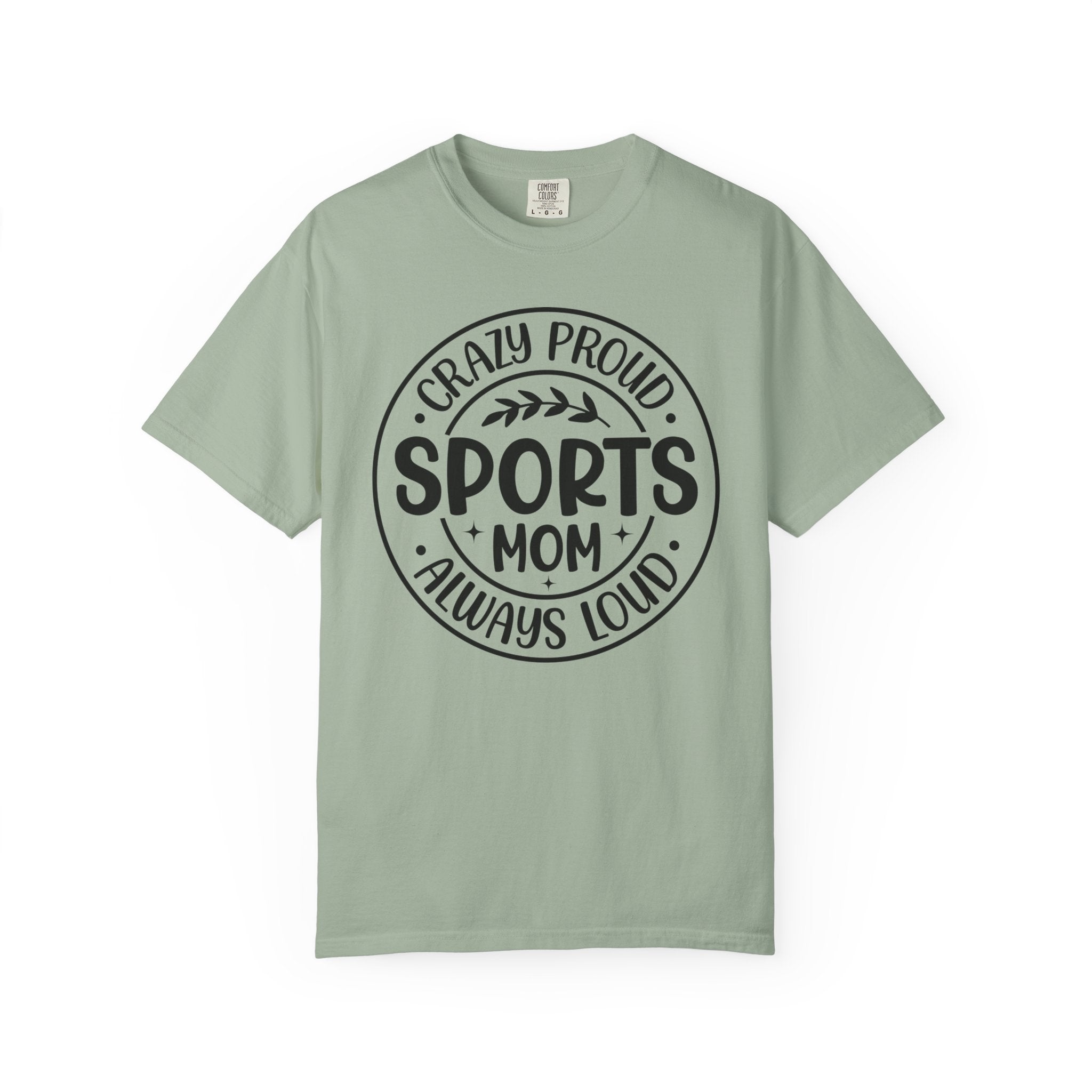 Crazy Proud Sports Mom T-Shirt – Always Loud Graphic Tee for Game Day Fans