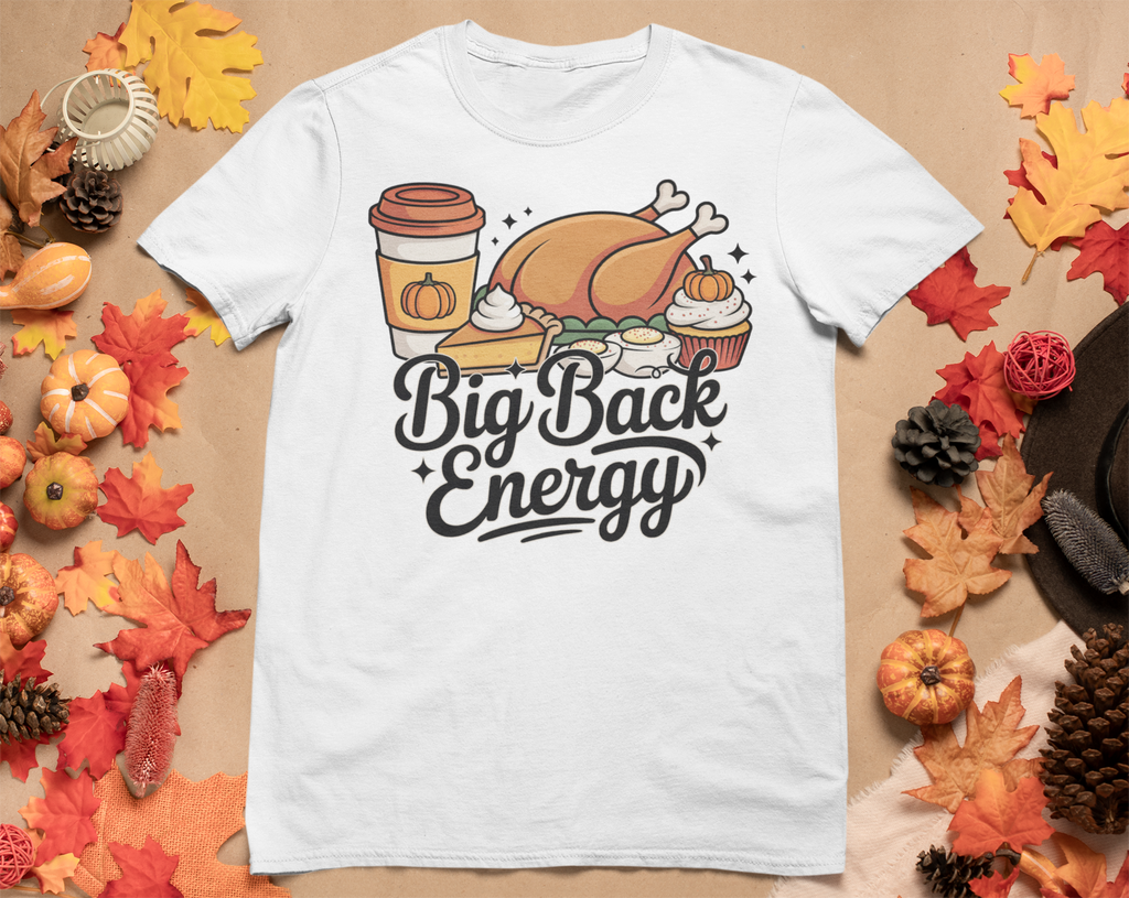 Big Back Energy T-Shirt – Funny Thanksgiving Tee for Women | Turkey Day Shirt