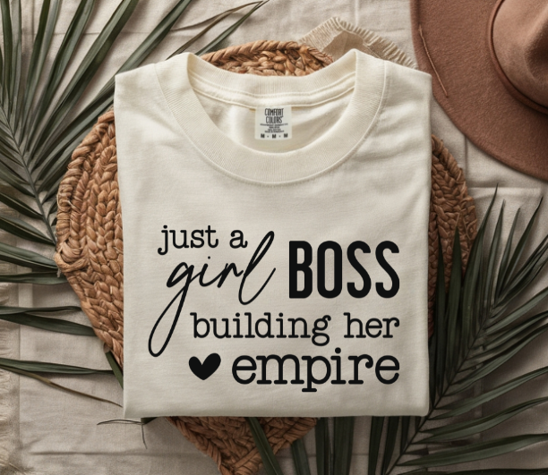 Just a Girl Boss Building Her Empire Tee – Empowerment Graphic T-Shirt for Women Entrepreneurs