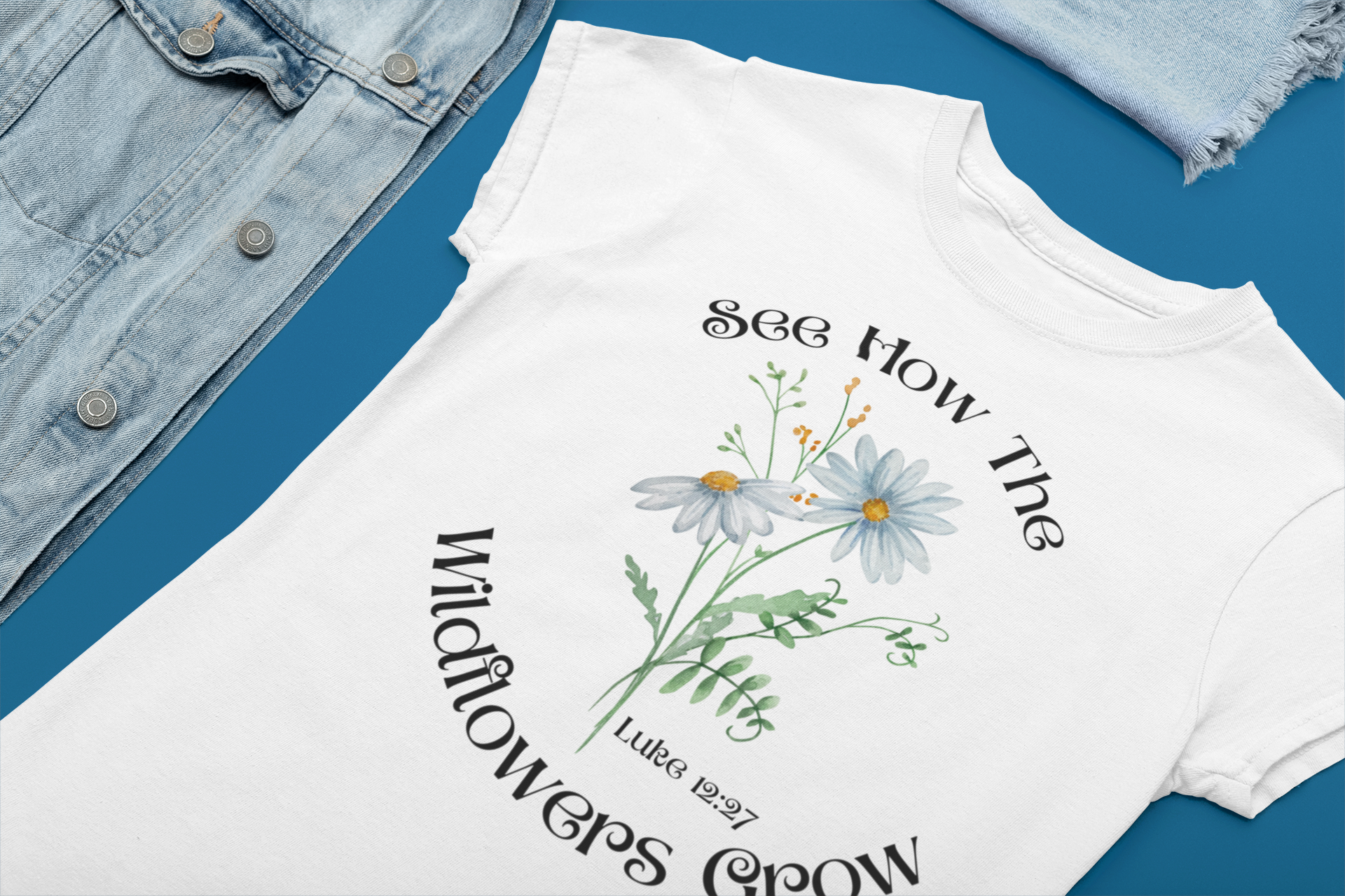 See How the Wildflowers Grow Shirt – Luke 12:27 Christian T-Shirt