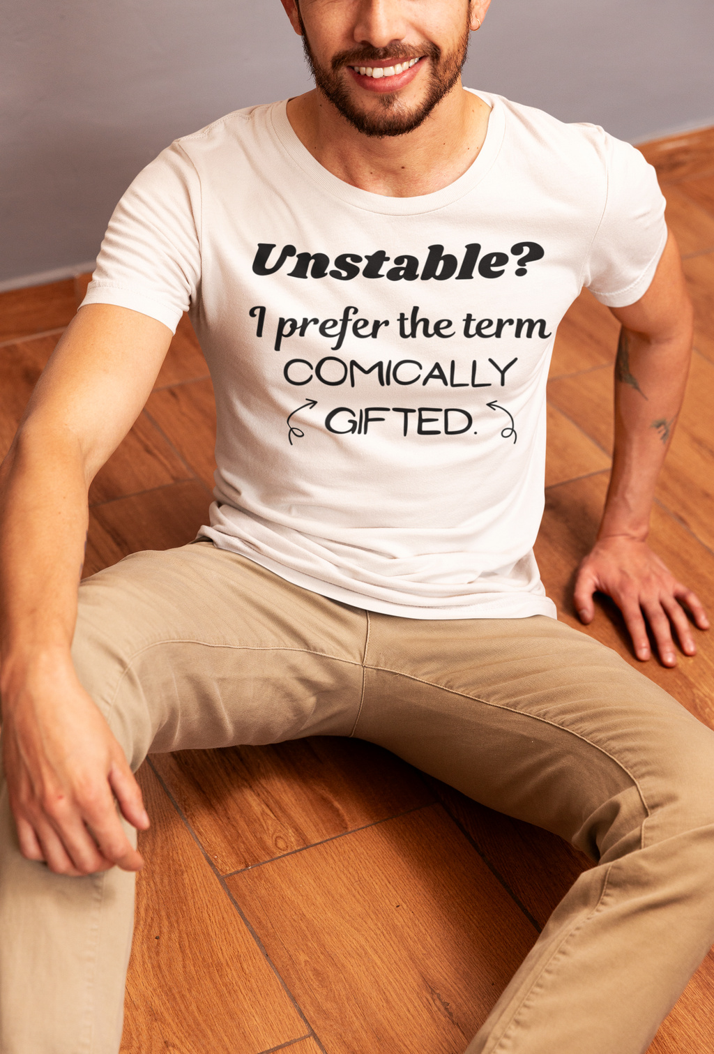 Unstable I Prefer the Term Comically Gifted Tee Funny Comfort Colors Shirt